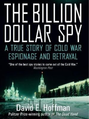 "The Billion Dollar Spy" by David E. Hoffman