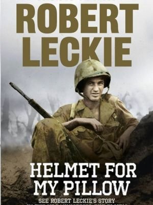 "Helmet for My Pillow" by Robert Leckie
