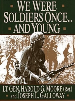 "We Were Soldiers Once... and Young" by Harold G. Moore and Joseph L. Galloway