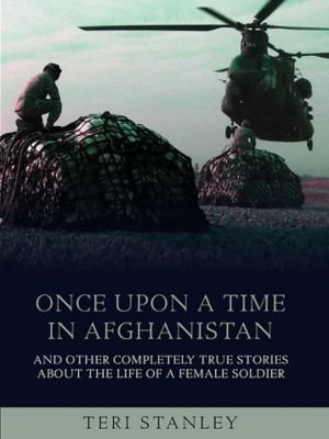 "Once Upon a Time in Afghanistan" by Teri Stanley