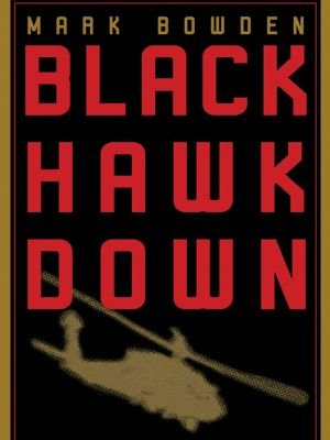 "Black Hawk Down" by Mark Bowden